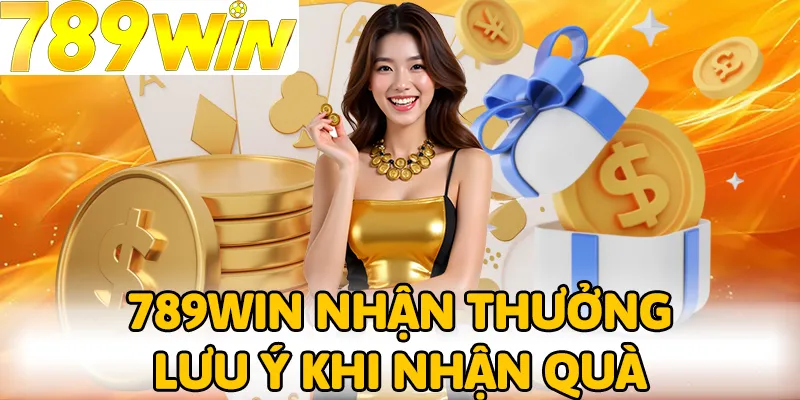 Nhớ kỹ lưu ý khi rút các phần quà của 789Win nhận thưởng